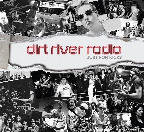 Dirt River Radio - Just For Kicks (2019) [FLAC (tracks)]