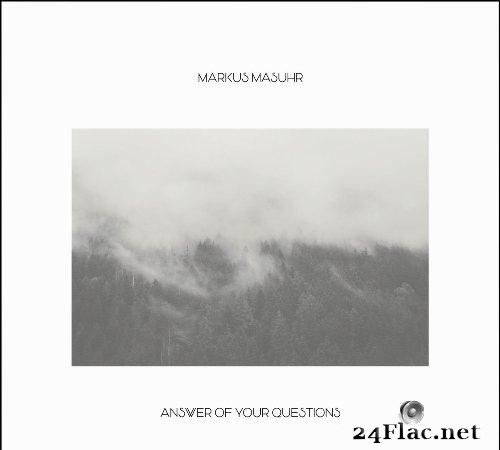Markus Masuhr - Answer of your Questions (2021) [FLAC (tracks)]