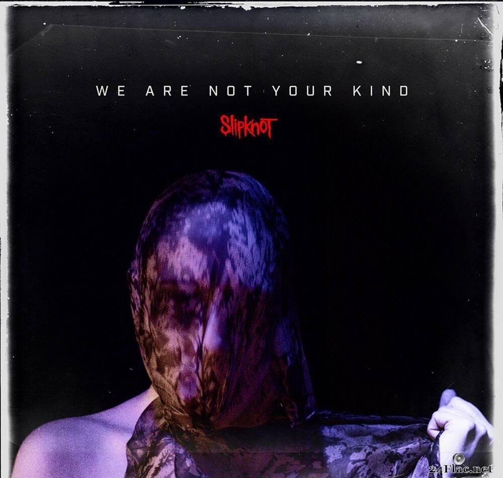 Slipknot - We Are Not Your Kind (2019) [FLAC (tracks)]