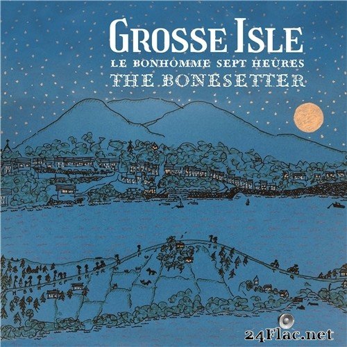 Grosse Isle - Bonhomme Sept-Heures / The Bonesetter (2021) Hi-Res
