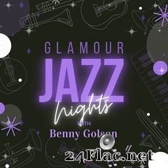 Benny Golson - Glamour Jazz Nights with Benny Golson (2021) FLAC