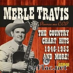 Merle Travis - Divorce Me C.O.D: The Country Chart Hits & More! 1946-1953 (2021) FLAC