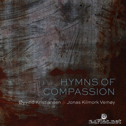 Øyvind Kristiansen, Jonas Kilmork Vemøy - Hymns of Compassion (2021) Hi-Res
