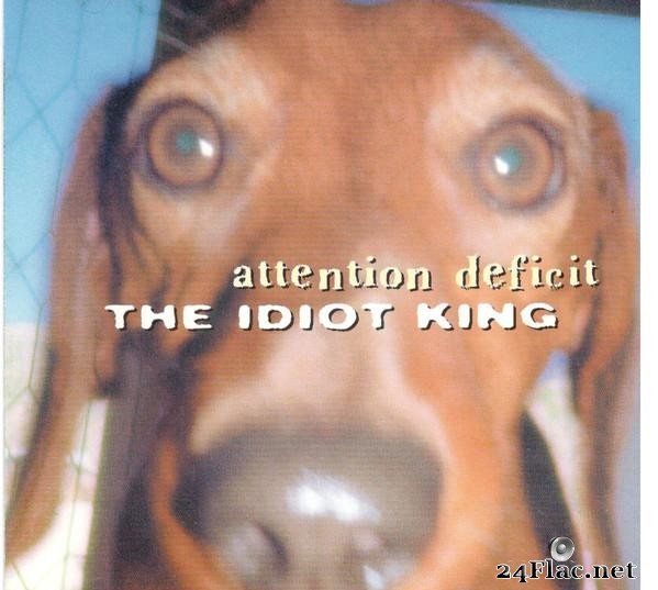 Attention Deficit - The Idiot King (2001) [FLAC (tracks + .cue)]