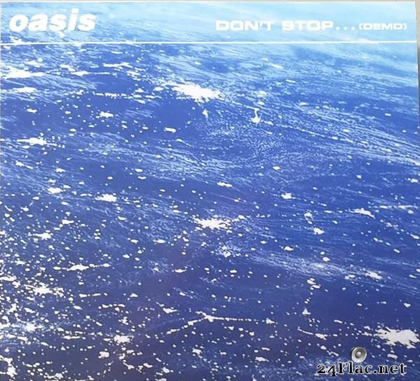 Oasis - Don't Stop... (Demo) (2020) [FLAC (tracks)]