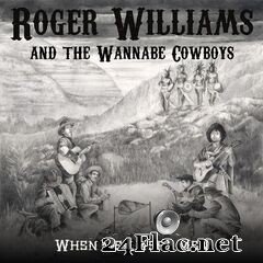 Roger Williams & The Wannabe Cowboys - When Men Were Men (2020) FLAC