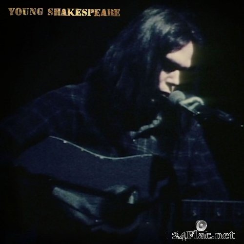 Neil Young - Young Shakespeare (Live) (2021) Hi-Res + FLAC