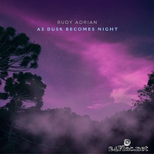 Rudy Adrian - As Dusk Becomes Night (2021) Hi-Res