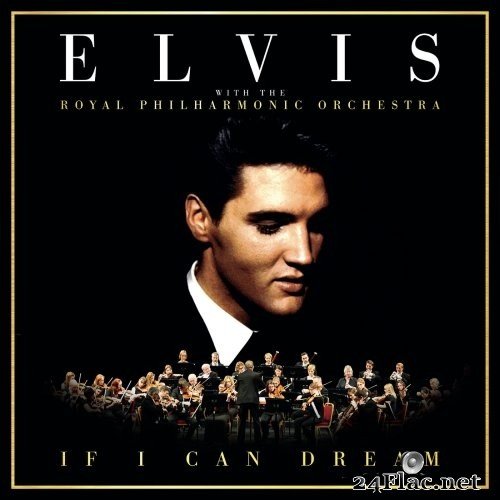 Elvis Presley - If I Can Dream: Elvis Presley with the Royal Philharmonic Orchestra (with The Royal Philharmonic Orchestra) (2015) Hi-Res