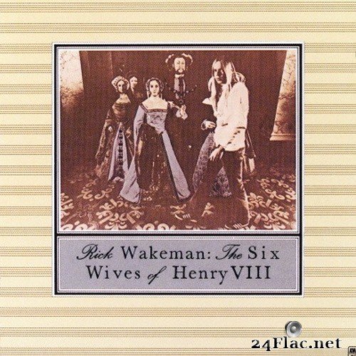 Rick Wakeman - The Six Wives Of Henry VIII (1973/2020) Hi-Res