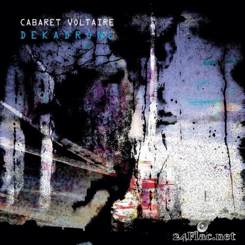 Cabaret Voltaire - Dekadrone (2021) Hi-Res