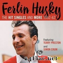 Ferlin Husky - The Hit Singles And More: 1952-62 (2021) FLAC