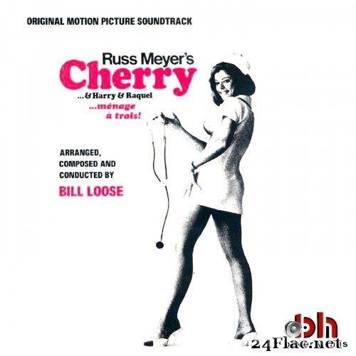 Bill Loose - Russ Meyer&#039;s Cherry...& Harry & Raquel (Original Motion Picture Soundtrack) (1969) Hi-Res