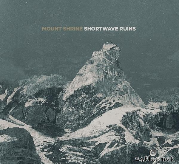Mount Shrine - Shortwave Ruins (2020) [FLAC (tracks)]