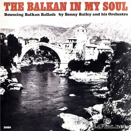 Benny Baily and his Orchestra - The Balkan in My Soul (2014) Hi-Res
