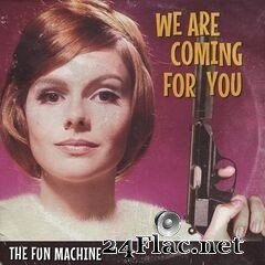The Fun Machine - We Are Coming for You (2021) FLAC