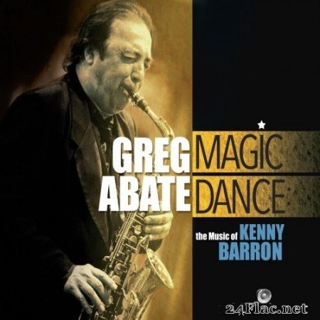 Greg Abate - Magic Dance: The Music of Kenny Barron (2021) Hi-Res