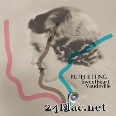 Ruth Etting - Sweetheart Vaudeville (2021) FLAC