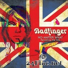 Badfinger - No Matter What: Revisiting the Hits (2021) FLAC