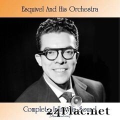 Esquivel And His Orchestra - Complete Infinity in Sound (All Tracks Remastered) (2021) FLAC
