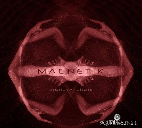 Magnetik - Archaic (2021) [FLAC (tracks)]