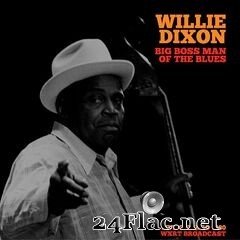 Willie Dixon - Big Boss Man Of The Blues (Live Chicago 1980) (2021) FLAC