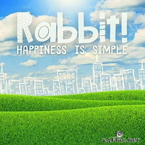 Rabbit! - Happiness Is Simple (2021) Hi-Res