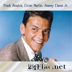 Frank Sinatra, Dean Martin & Sammy Davis Jr. - Rat Pack (All Tracks Remastered) (2021) FLAC