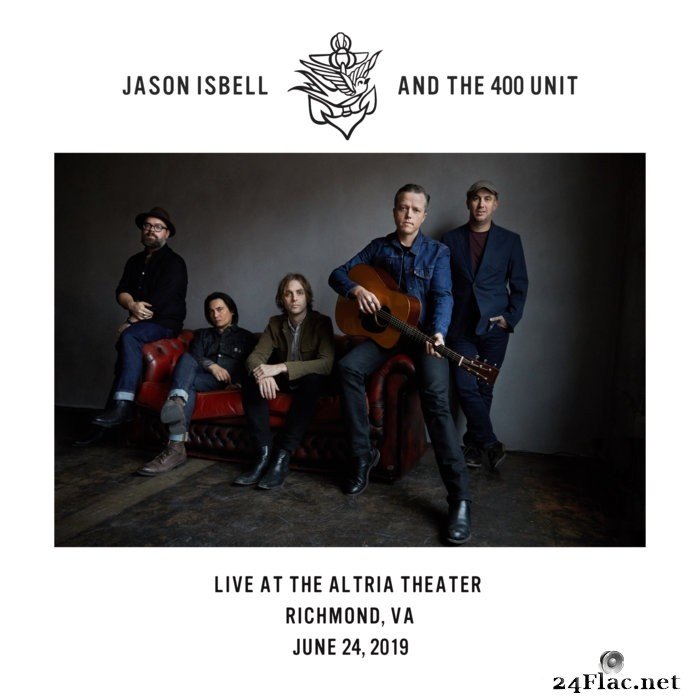 Jason Isbell And The 400 Unit - Live at the Altria Theater - Richmond, VA - 6​/​24​/​19 (2021) Hi-Res