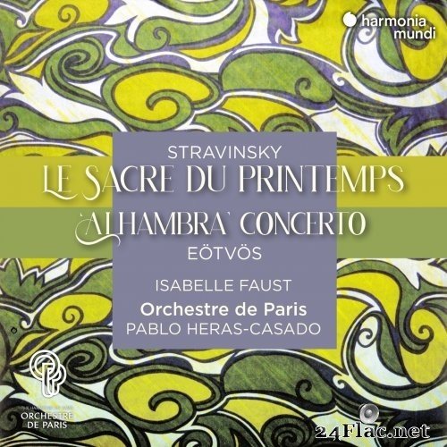 Isabelle Faust, Orchestre de Paris & Pablo Heras-Casado - Stravinsky: Le Sacre du printemps - Eötvös: "Alhambra" Concerto (2021) Hi-Res