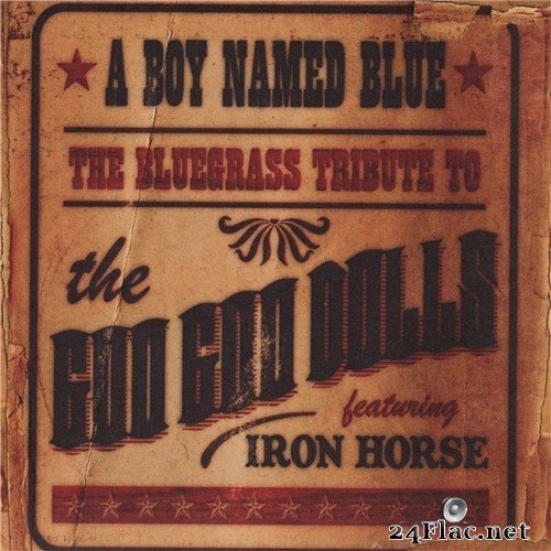 Iron Horse / Pickin' On Series / Pickin' On Series pic A Boy Named Blue - The Bluegrass Tribute to the Goo Goo Dolls (2009) Hi-Res