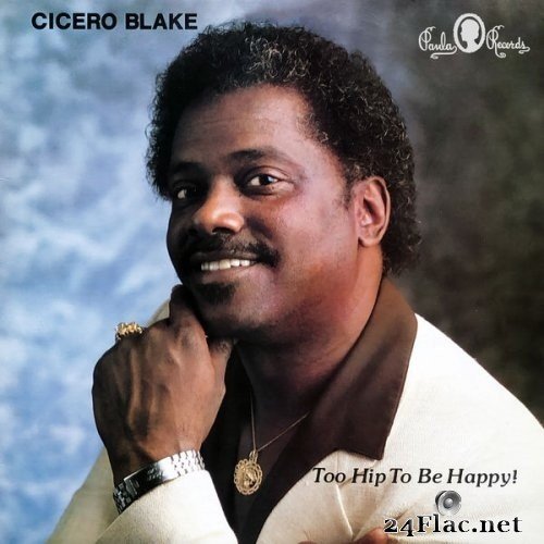 Cicero Blake - Too Hip to Be Happy! (1988) Hi-Res