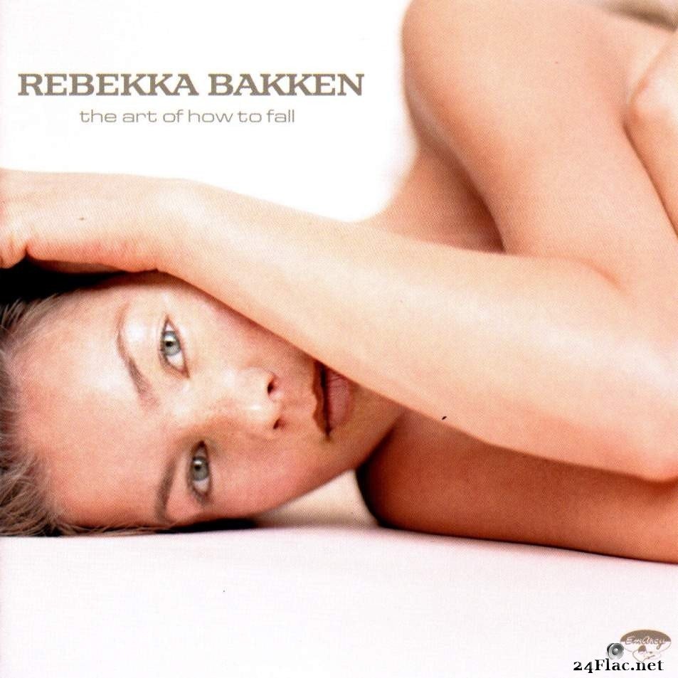 Rebekka Bakken - The Art of How to Fall (2003) FLAC