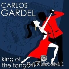 Carlos Gardel - The King of Tango (2021) FLAC