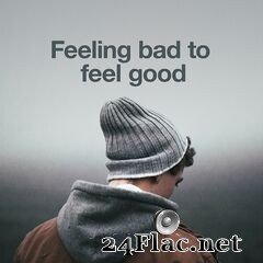 - Feeling Bad to Feel Good (2021) FLAC