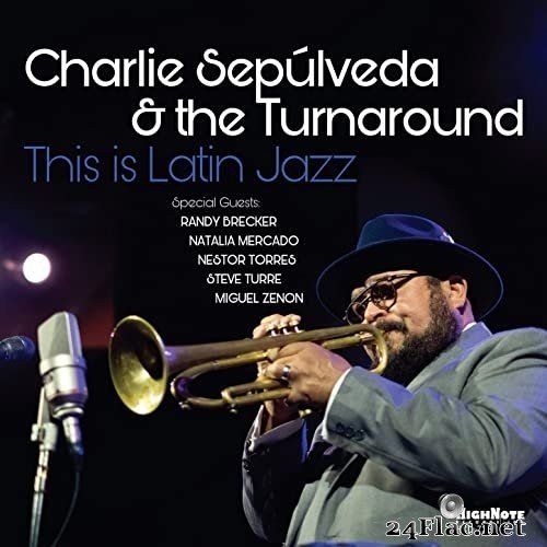 Charlie Sepúlveda & The Turnaround - This Is Latin Jazz (Live) (2021) Hi-Res