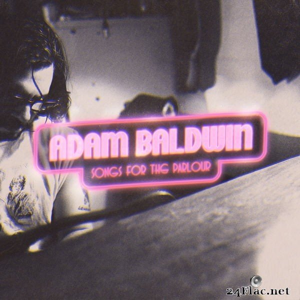 Adam Baldwin - Songs for the Parlour (2021) Hi-Res