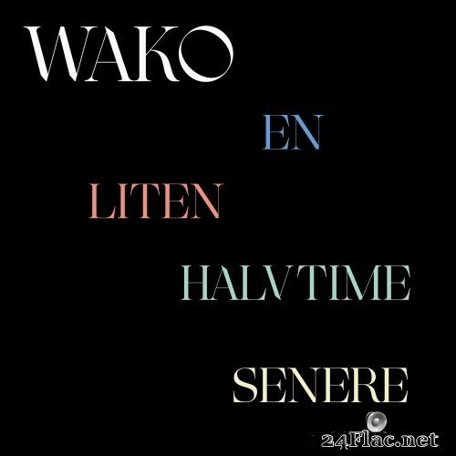 Wako - En Liten Halvtime Senere (Live) (2021) Hi-Res