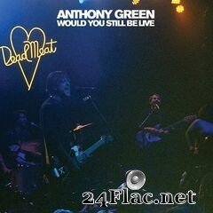 Anthony Green - Would You Still Be Live (2020) FLAC