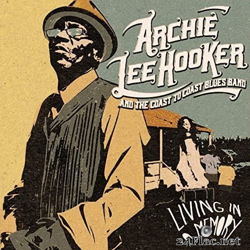 Archie Lee Hooker and The Coast To Coast Blues Band - Living In a Memory (2021) Hi-Res