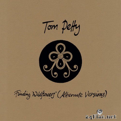 Tom Petty - Finding Wildflowers (Alternate Versions) (2021) Hi-Res