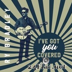 Ry Bradley - I’ve Got You Covered (2021) FLAC