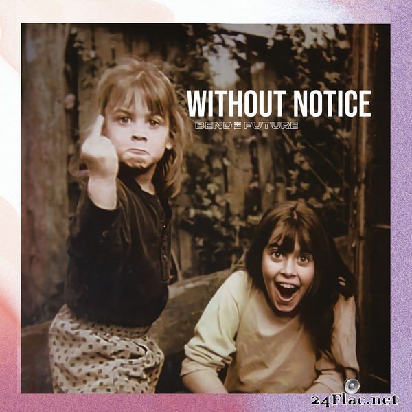 Bend The Future - Without Notice (2021) FLAC