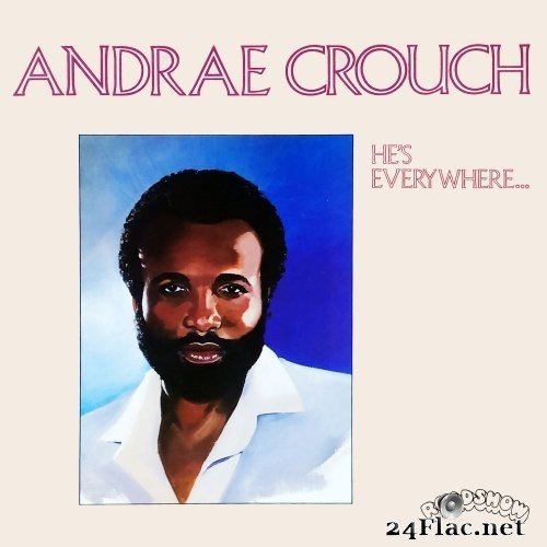 Andraé Crouch - He's Everywhere... (1982) Hi-Res