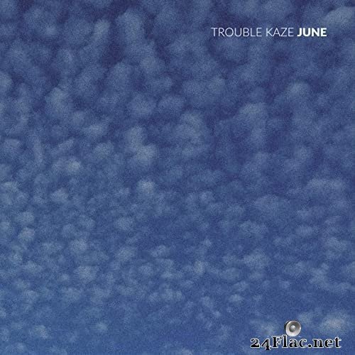 Trouble Kaze - June (2017/2021) Hi-Res