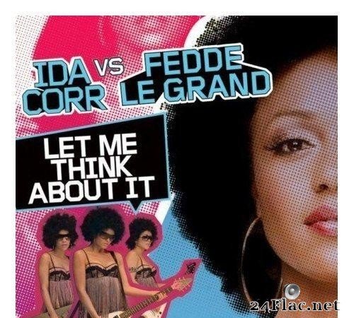 Ida Corr vs. Fedde Le Grand - Let Me Think About It (2007) [FLAC (tracks + .cue)]