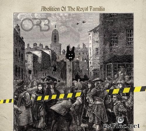 The Orb - Abolition of the Royal Familia (Guillotine Mixes) (2021) [FLAC (tracks)]