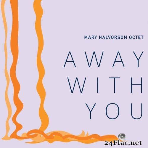 Mary Halvorson Octet - Away With You (2016) Hi-Res