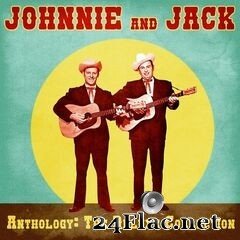 Johnnie & Jack - Anthology: The Deluxe Collection (Remastered) (2021) FLAC