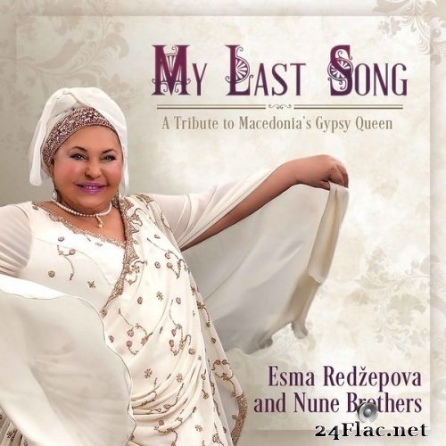 Esma Redžepova-Teodosievski - My Last Song: A Tribute to Macedonia&#039;s Gypsy Queen (2021) Hi-Res